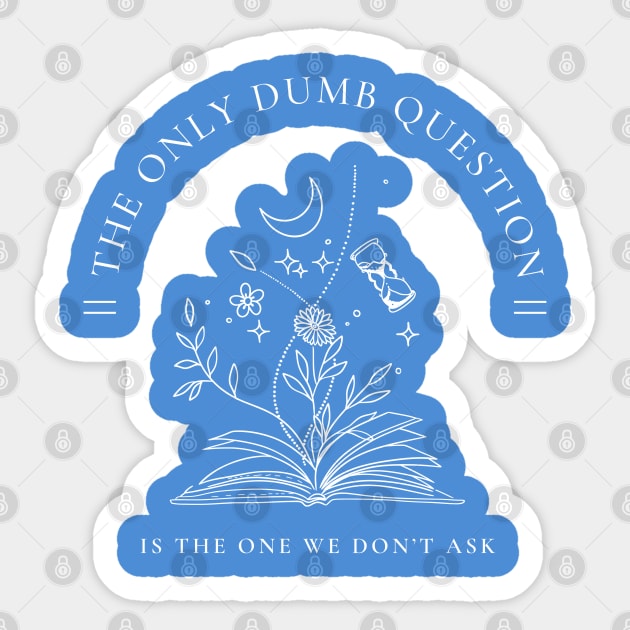 No Dumb Questions Sticker by For the Love of History 